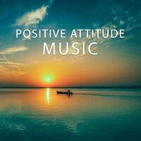 Positive Attitude Music – Healing Relaxing Music, Calm Your Mind, Uplifting Music, Be Happy, Inner Peace