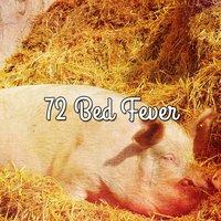 72 Bed Fever