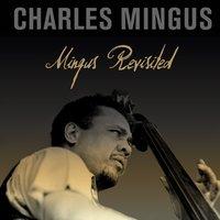 Charles Mingus: Mingus Revisited