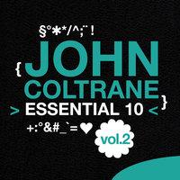 John Coltrane: Essential 10, Vol. 2