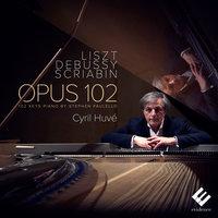 Liszt, Debussy & Scriabin: Opus 102