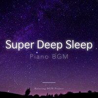 Super Deep Sleep Piano BGM