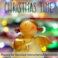 Christmas Time - Musica de Navidad Instrumental Relajante para Vacaciones en Familia Dormir Bien y Ejercicios de Meditación