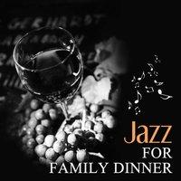 Jazz for Family Dinner  – Best Melow Jazz, Piano Tones for Romantic Dinner, Cafe Time