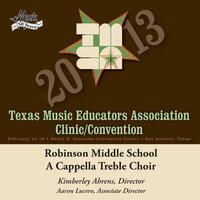2013 Texas Music Educators Association (TMEA): Robinson Middle School A Cappella Treble Choir