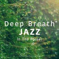 Deep Breath Jazz - In the Forest