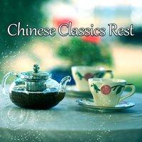 Chinese Classics Rest - Cool Sounds, Calming the Mind, Mute the Labour, Nice Feeling Relaxation, Best Decision