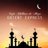 Orient Express - Dubai Lounge Music to Costa Calma del Mar Chill Out Songs