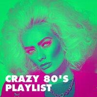 Crazy 80's Playlist
