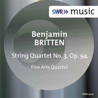Britten: String Quartet No. 3, Op. 94