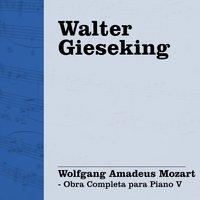 Walter Gieseking: Mozart - Obra Completa para Piano V