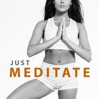 Just Meditate – Calming Souds of Nature, Helpful for Meditate, Yoga Practice, Relaxing Music