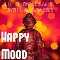 Happy Mood - Relax Sexy Lounge Musik för Massage och Omgivande Avkoppling Zen Trädgård