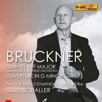 Bruckner: String Quintet in F Major (Arr. G. Schaller for Large Orchestra) & Overture in G Minor