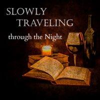 Slowly Traveling Through the Night