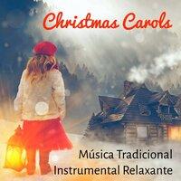Christmas Carols - Música Tradicional Instrumental Relaxante para Bom Dia Meditação Vipassana Noite Feliz com Sons da Natureza New Age Suaves