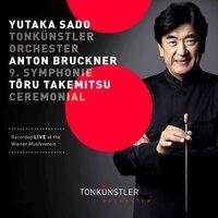 Bruckner: Symphony No. 9 in D Minor - Takemitsu: Ceremonial (An Autumn Ode)