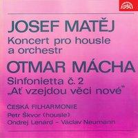 Matěj: Violin Concerto - Mácha: Sinfonietta No. 2 "Let Things New"