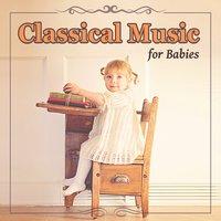 Classical Music for Babies: Instrumental Music to Help Your Baby Grow
