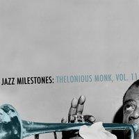 Jazz Milestones: Thelonious Monk, Vol. 11