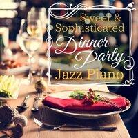 Sweet & Sophisticated Dinner Party Jazz Piano