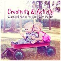 Creativity & Activity: Classical Music for Kids with Haydn, Be Smart Like an Einstein, Baby Music Collection