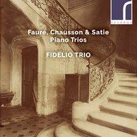 Fauré, Chausson & Satie: Piano Trios