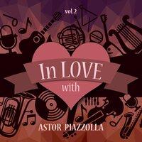 In Love with Astor Piazzolla, Vol. 2