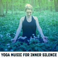 Yoga Music for Inner Silence – Peaceful Sounds to Relax, Soothing Music for Meditate, Yoga Training