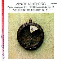 Arnold Schönberg: Fünf Orchesterstücke Op. 16 / Ode an Napoleon Buonaparte Op. 41 / Pierrot lunaire Op. 21
