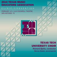 2016 Texas Music Educators Association (TMEA): Texas Tech University Choir