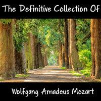 The Definitive Collection Of Wolfgang Amadeus Mozart