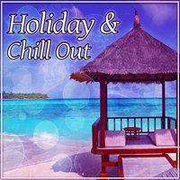 Holiday & Chill Out – Most Favourite Chill Out Music, Positive Vibes, Ibiza Beach