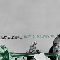 Jazz Milestones: Mary Lou Williams, Vol. 1