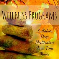 Wellness Programs - Lullabies Deep Meditation Yoga Time Music with Acoustic Traditional Nature Healing Sounds