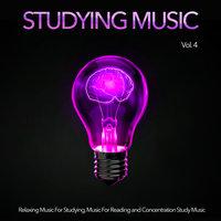 Studying Music: Relaxing Music For Studying, Music For Reading and Concentration Study Music, Vol. 4