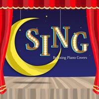 Sing! - Relaxing Piano Covers