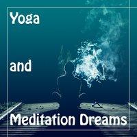 Yoga and Meditation Dreams – Training Your Brain, Deep Concentration, Yoga Meditation, Clear Mind, Nature Sounds