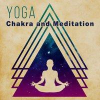 Yoga, Chakra and Meditation – Deep Meditation, Pure New Age Sounds for Relaxation