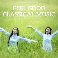 Feel Good Classical Music