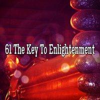 61 The Key To Enlightenment