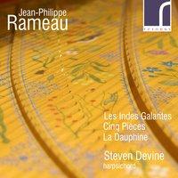 Jean-Philippe Rameau: Les Indes Galantes, Cinq Pièces & La Dauphine