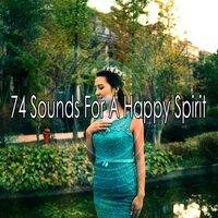 74 Sounds for a Happy Spirit