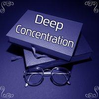 Deep Concentration – Music for Study, Focus on Learning, Exercise Your Brain