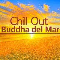 Chill Out Buddha del Mar - Lounge Music for Chilling Out by the Sea