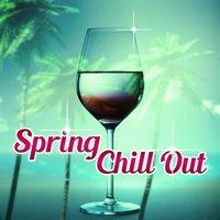 Spring Chill Out – First Sun and Chill Out, Pure Music for Chill Out and Relax