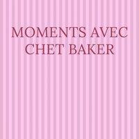 Moments avec Chet Baker