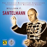 The American Bandmasters Association Commemorative Recording Series: William F. Santelmann
