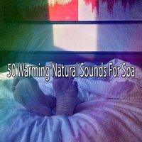 50 Warming Natural Sounds For Spa