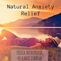 Natural Anxiety Relief - Música Instrumental Relajante Curativa para Mantener la Calma Interior Equilibrio de los Chakras Spa Masajes y Dormir Bien